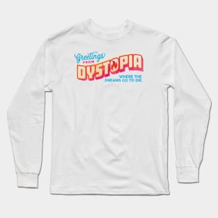 Greetings from Dystopia Long Sleeve T-Shirt